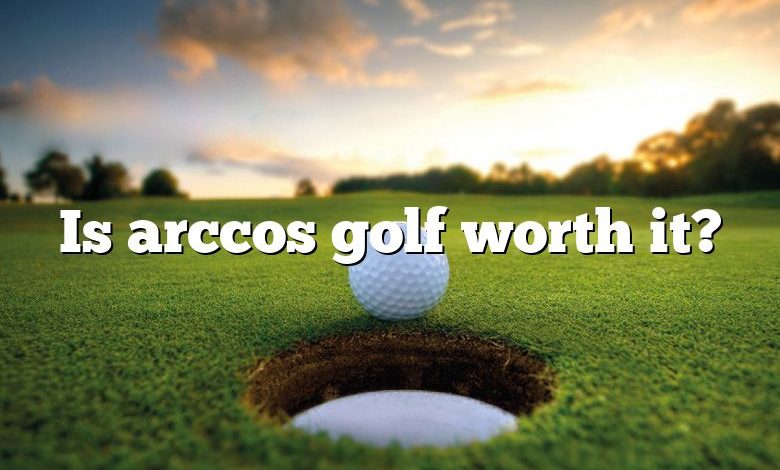 Is arccos golf worth it?