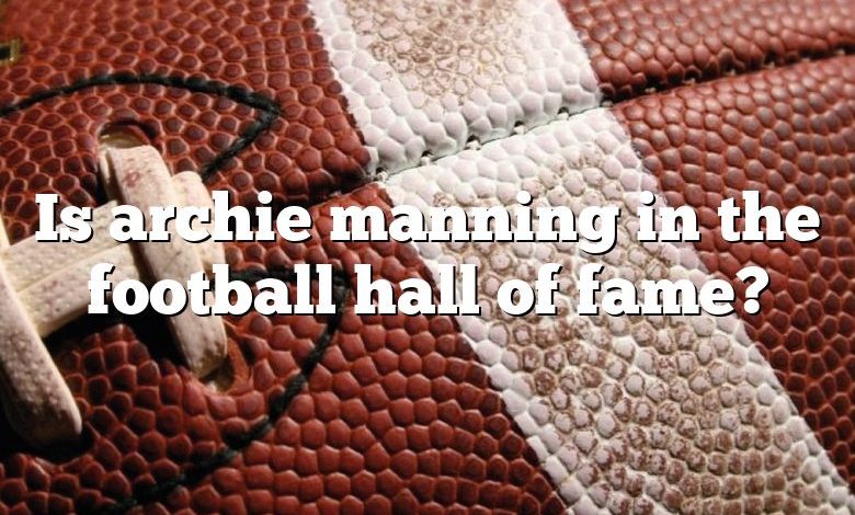 Is archie manning in the football hall of fame?