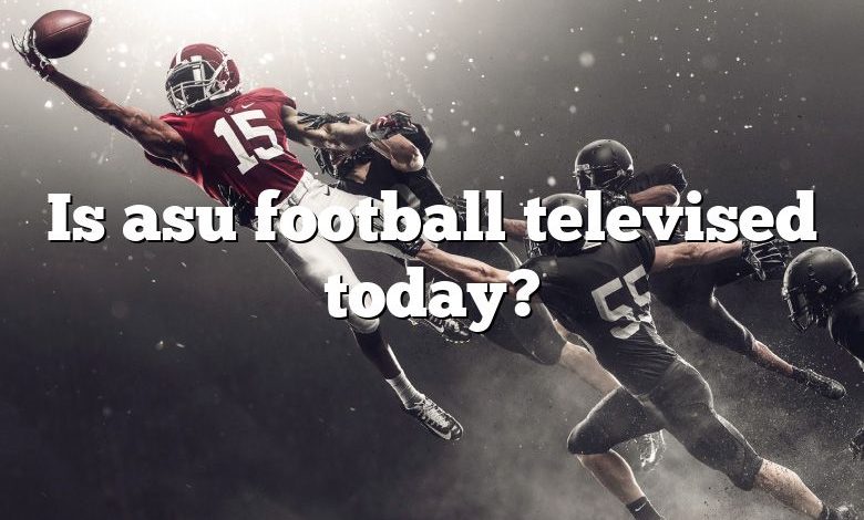 Is asu football televised today?