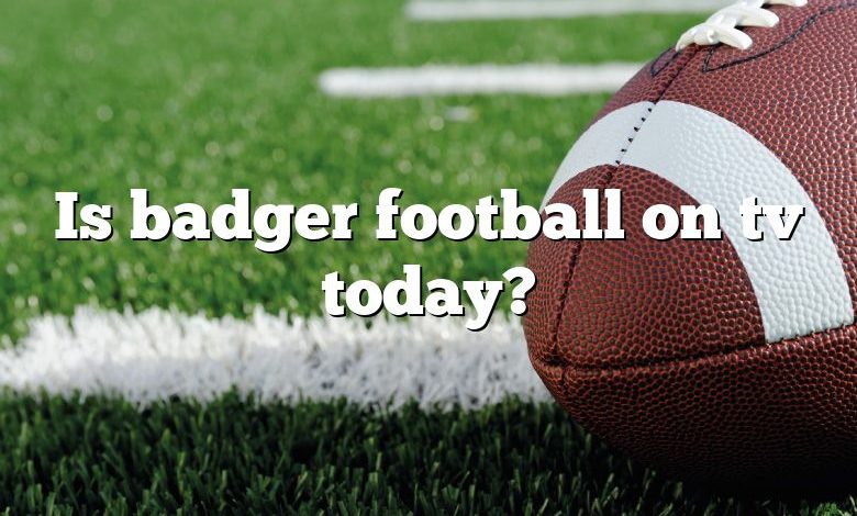 Is badger football on tv today?