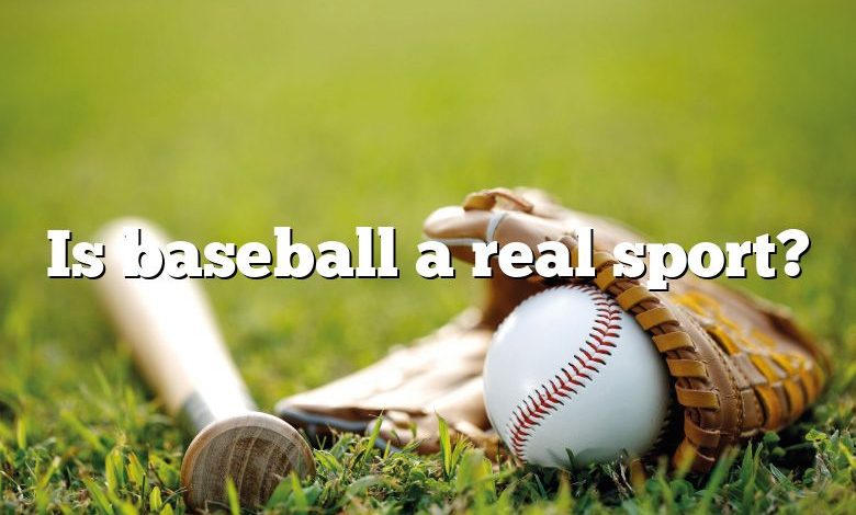 Is baseball a real sport?