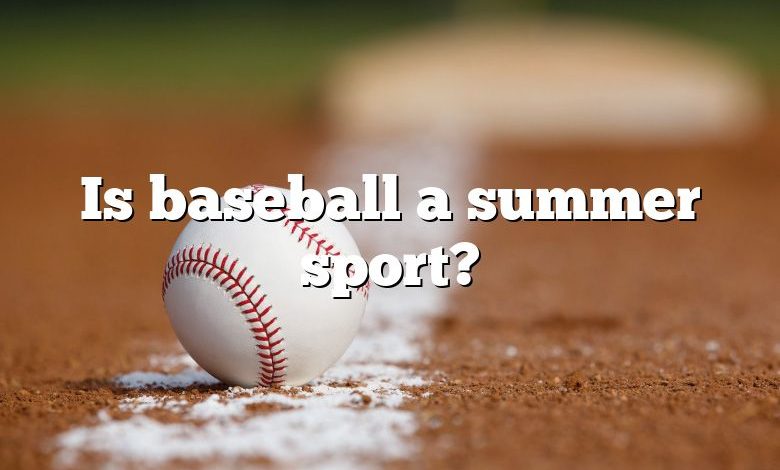 Is baseball a summer sport?