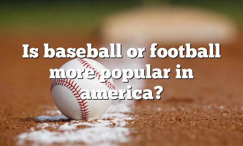 Is baseball or football more popular in america?