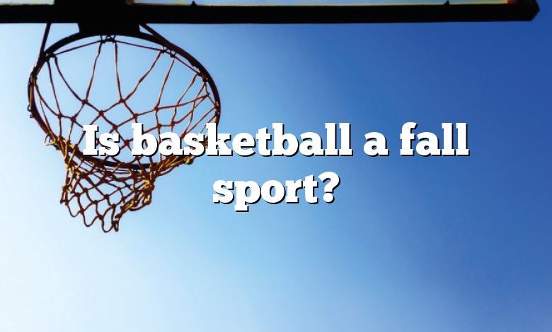 Is basketball a fall sport?