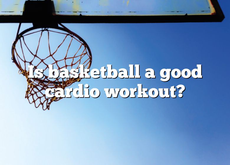 is-basketball-a-good-cardio-workout-dna-of-sports