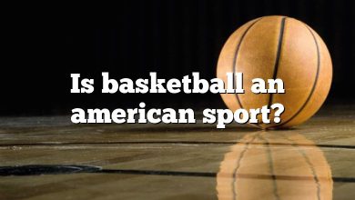 Is basketball an american sport?