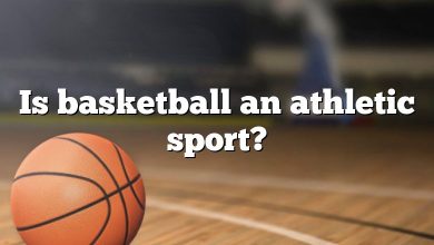 Is basketball an athletic sport?