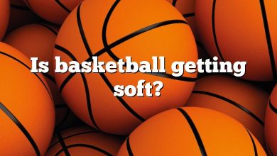 Is basketball getting soft?