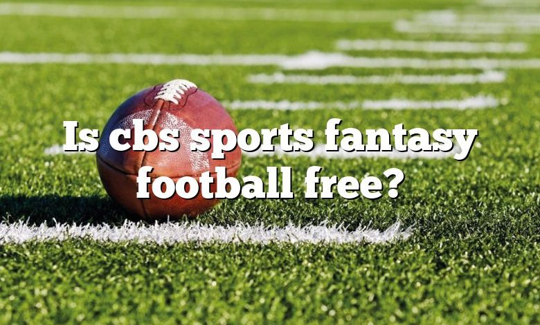 Is cbs sports fantasy football free?