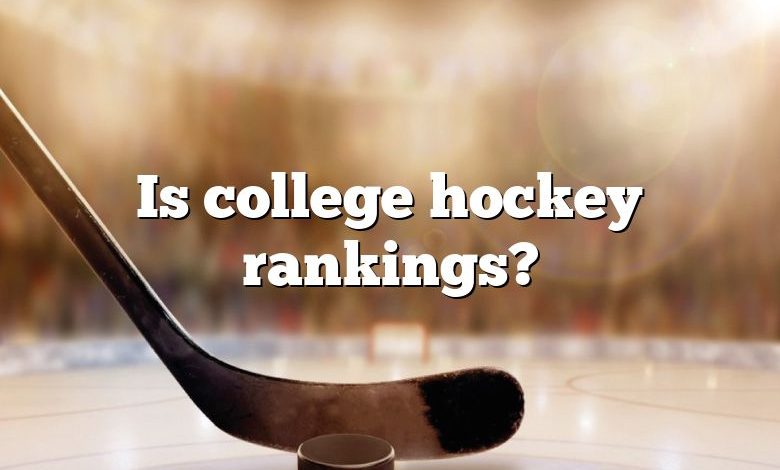 Is college hockey rankings?