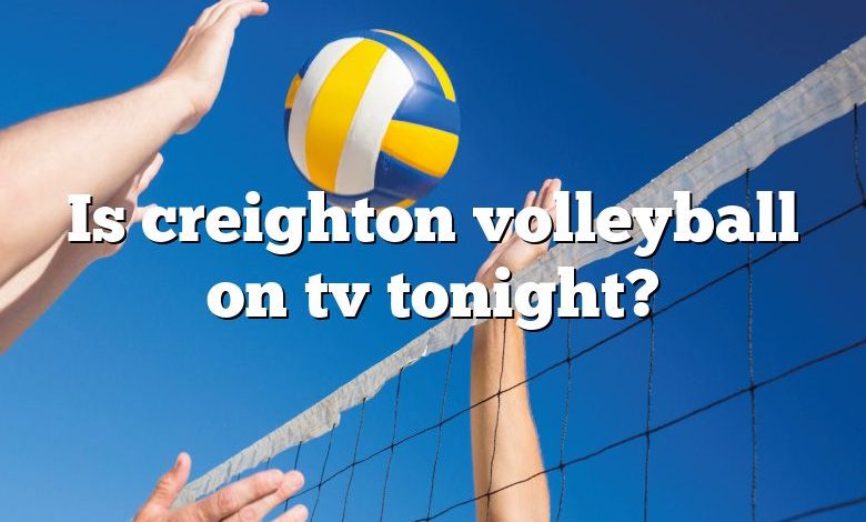 Is creighton volleyball on tv tonight?