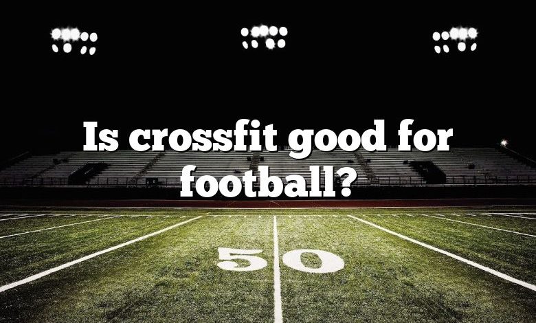 Is crossfit good for football?