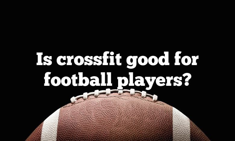 Is crossfit good for football players?