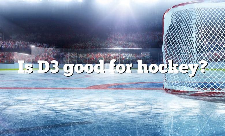 Is D3 good for hockey?