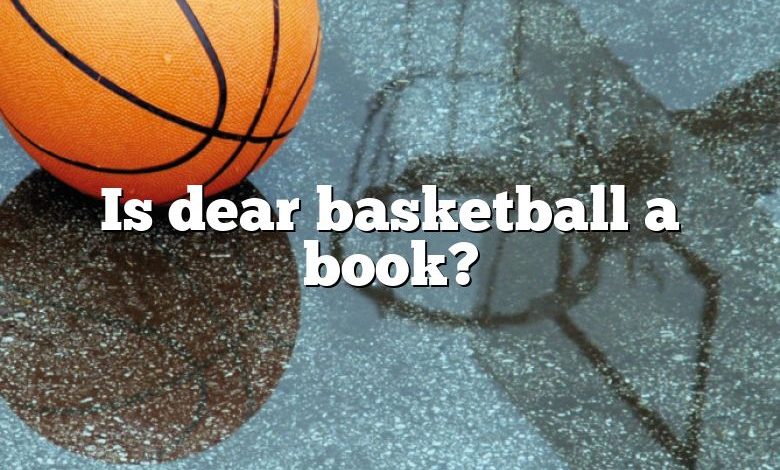 Is dear basketball a book?