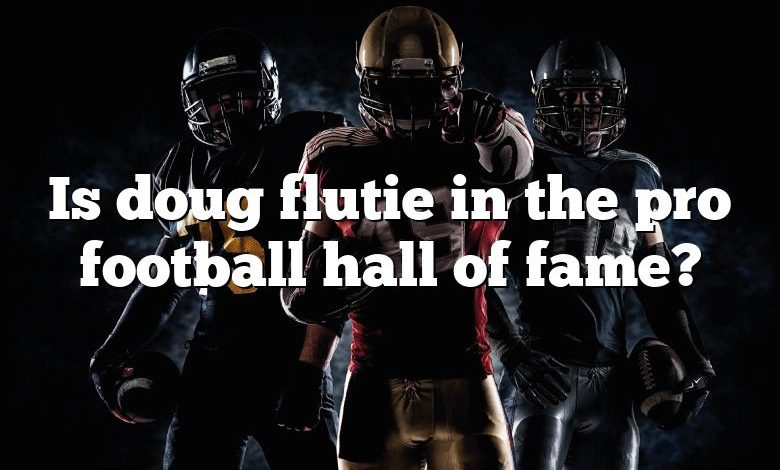 Is doug flutie in the pro football hall of fame?