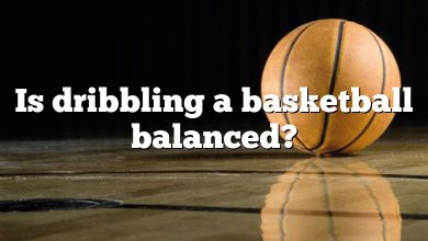 Is dribbling a basketball balanced?