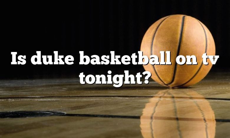 Is duke basketball on tv tonight?