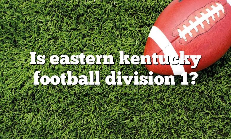 Is eastern kentucky football division 1?