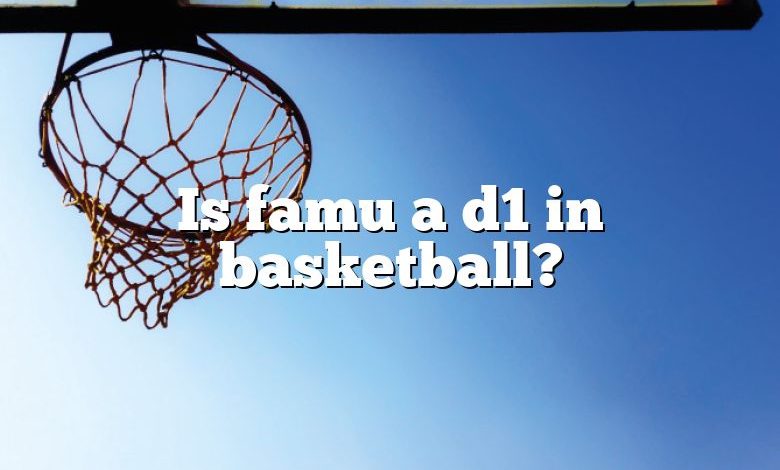 Is famu a d1 in basketball?