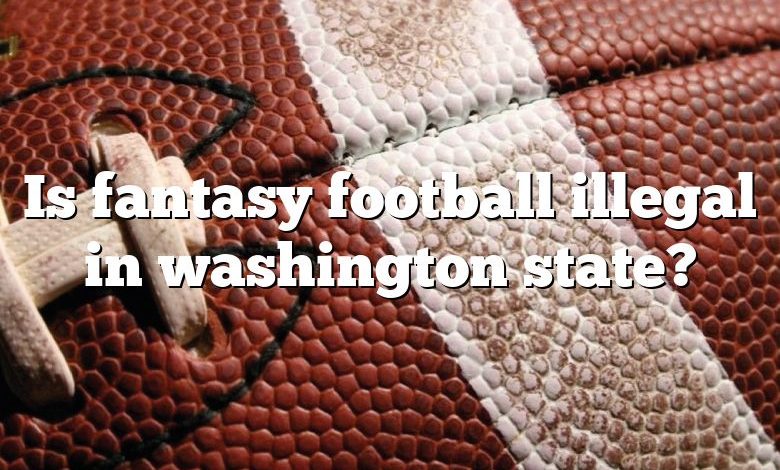 Is fantasy football illegal in washington state?