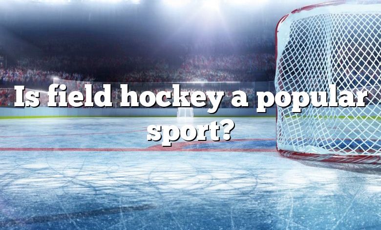 Is field hockey a popular sport?