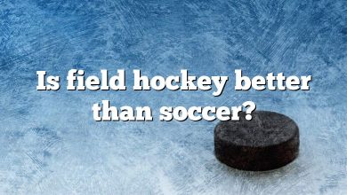 Is field hockey better than soccer?