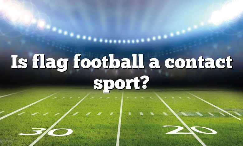 Is flag football a contact sport?