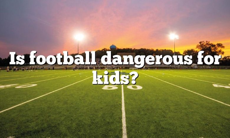 Is football dangerous for kids?