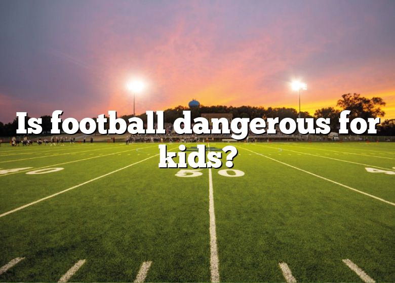 is-football-dangerous-for-kids-dna-of-sports