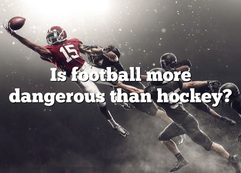 Is Football More Dangerous Than Hockey