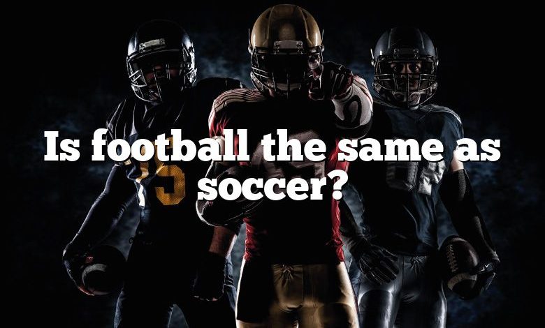 Is football the same as soccer?