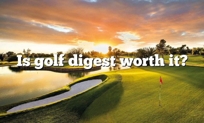 Is golf digest worth it?