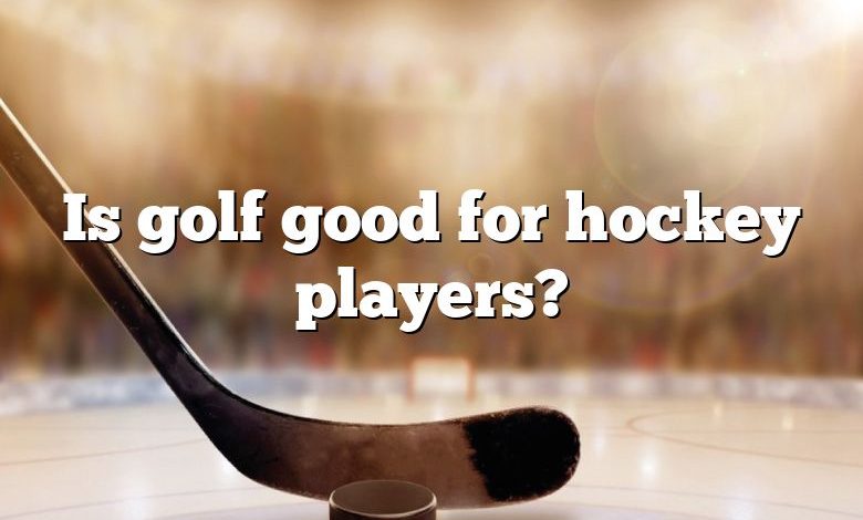 Is golf good for hockey players?