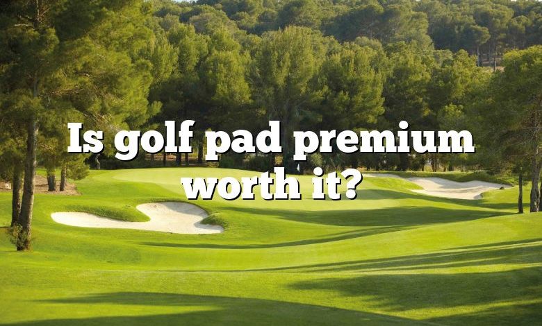 Is golf pad premium worth it?