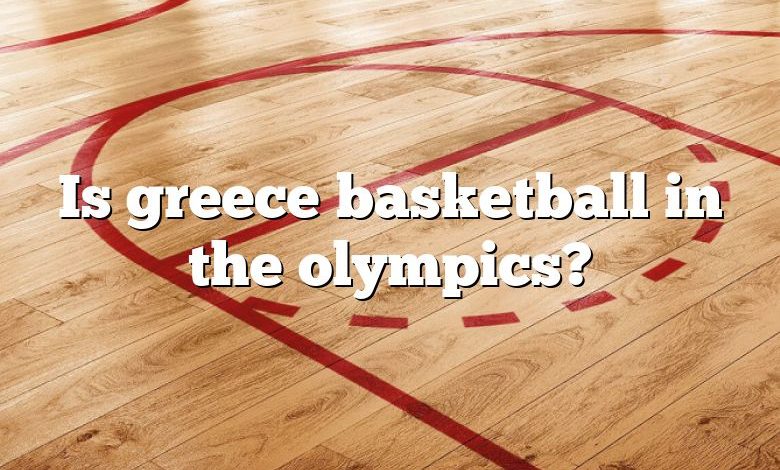 Is greece basketball in the olympics?