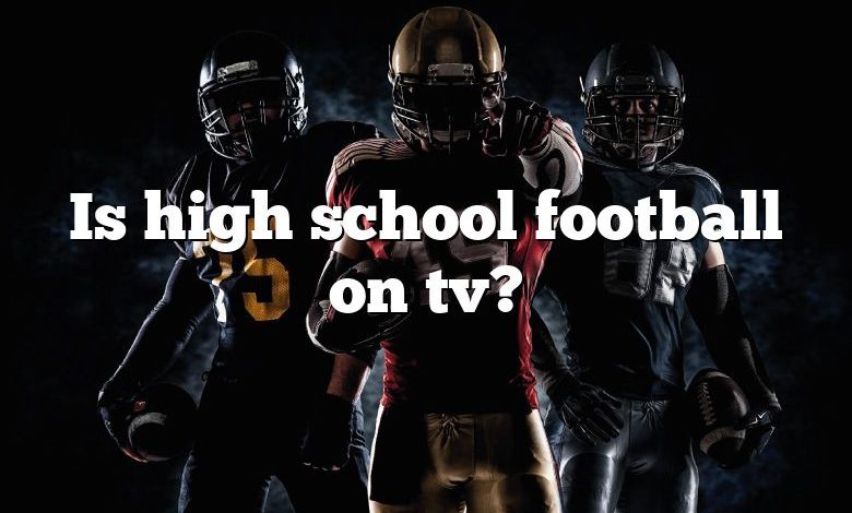 Is high school football on tv?