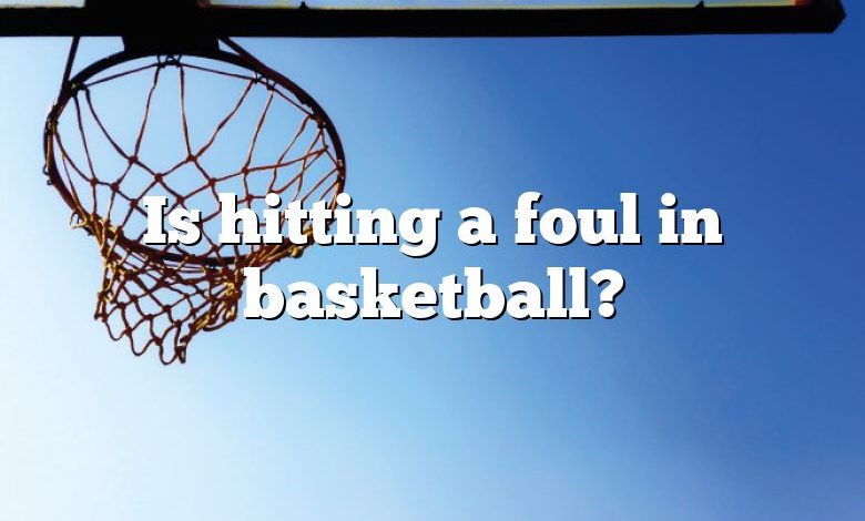 Is hitting a foul in basketball?