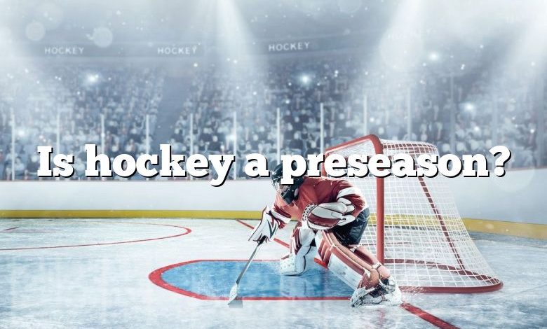 Is hockey a preseason?