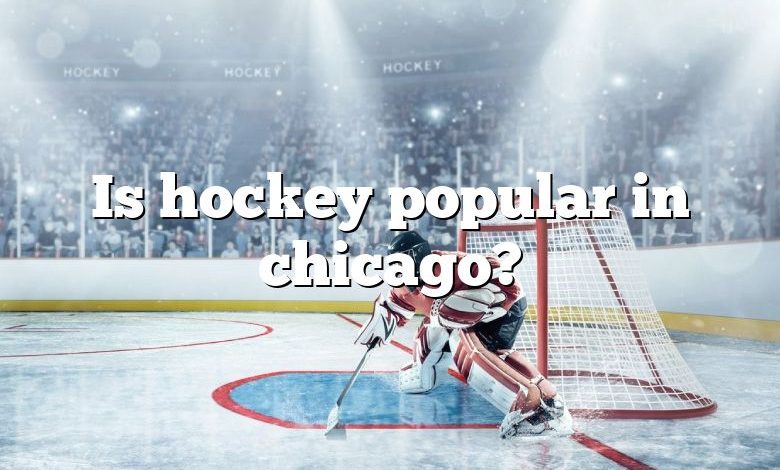 Is hockey popular in chicago?