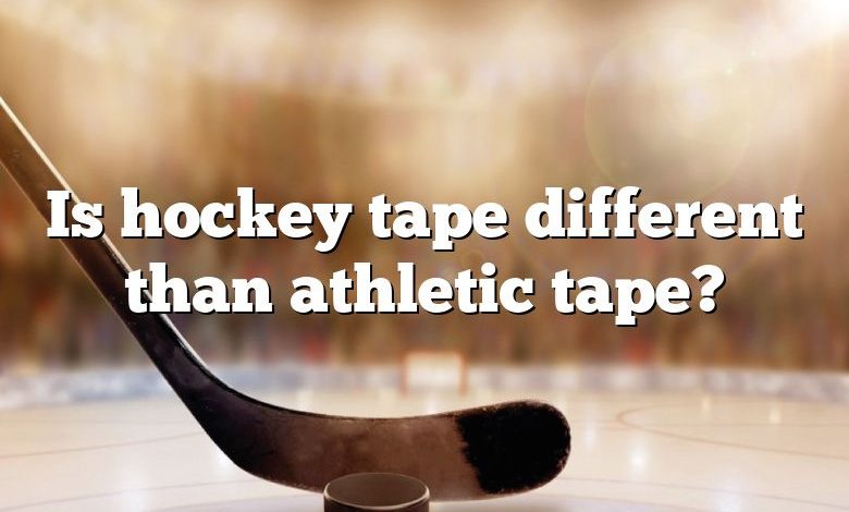 Is hockey tape different than athletic tape?