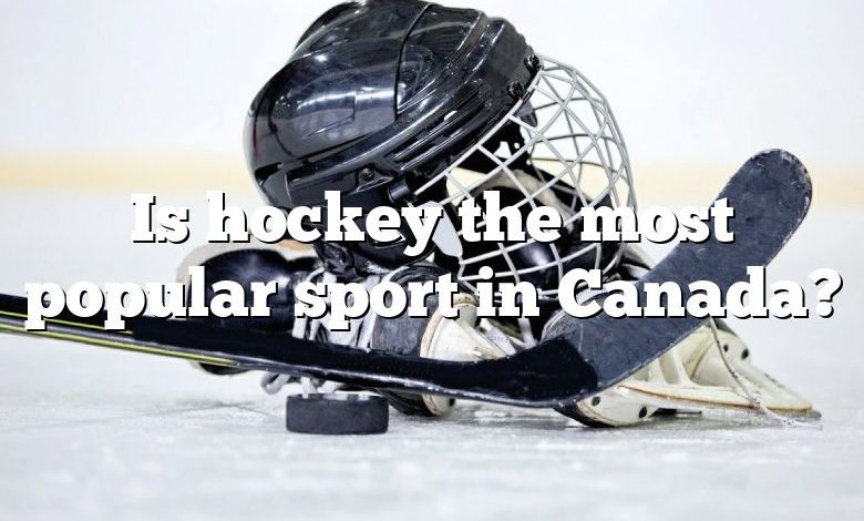 Is hockey the most popular sport in Canada?