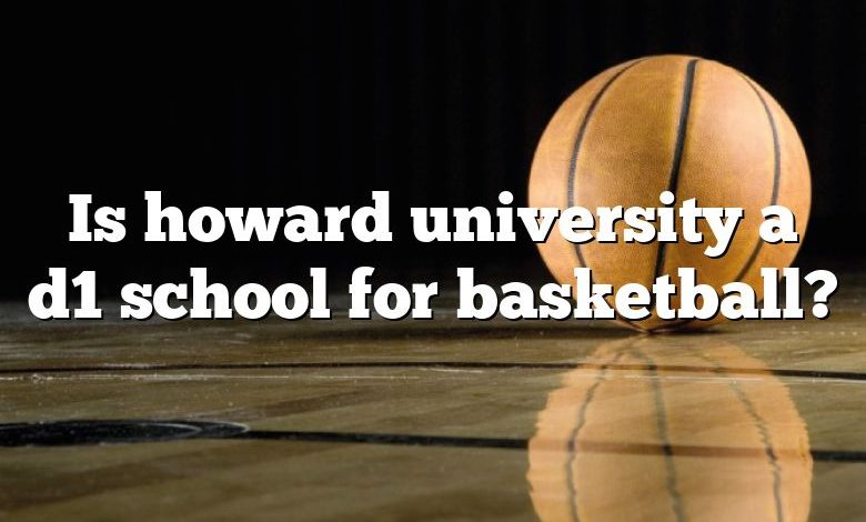 Is howard university a d1 school for basketball?