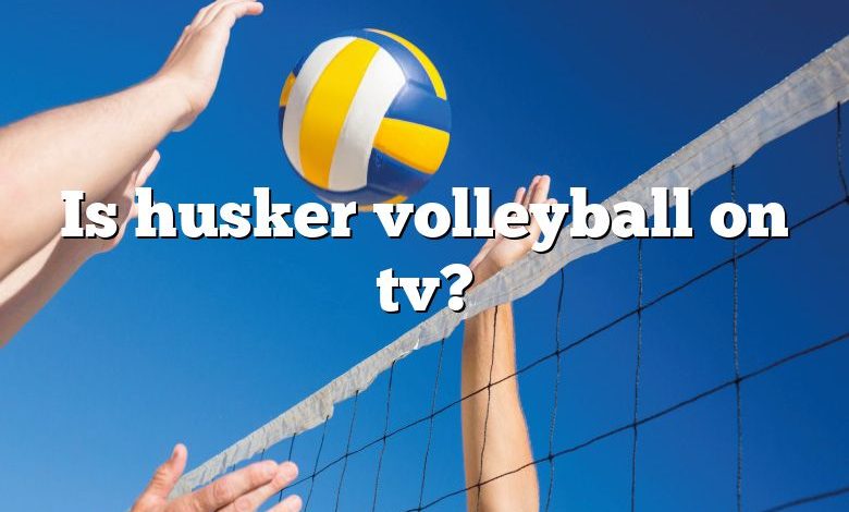 Is husker volleyball on tv?