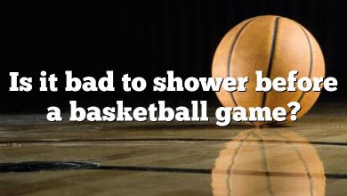Is it bad to shower before a basketball game?