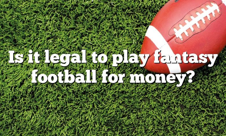 Is it legal to play fantasy football for money?