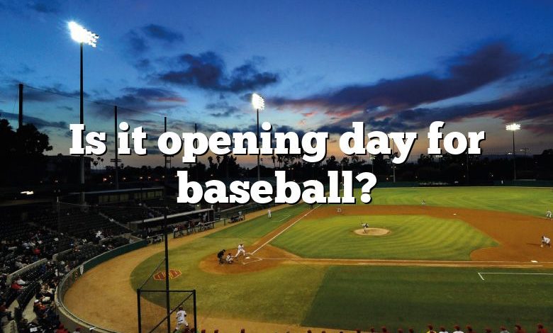 Is it opening day for baseball?