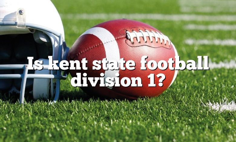 Is kent state football division 1?