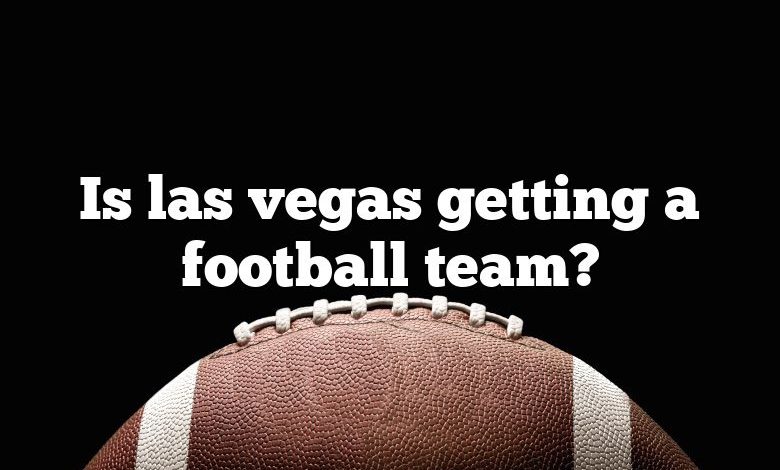 Is las vegas getting a football team?