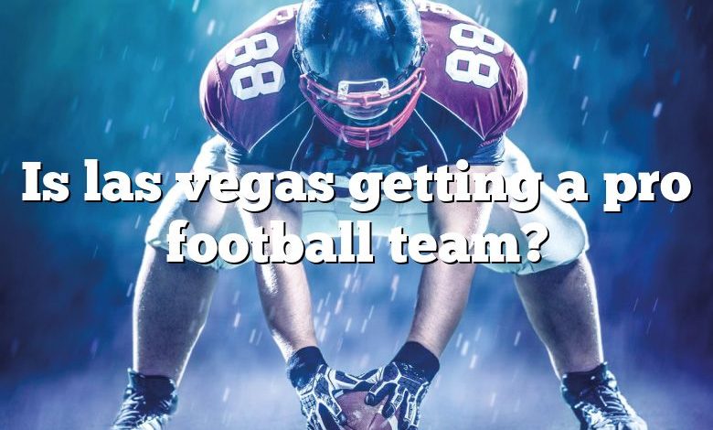 Is las vegas getting a pro football team?